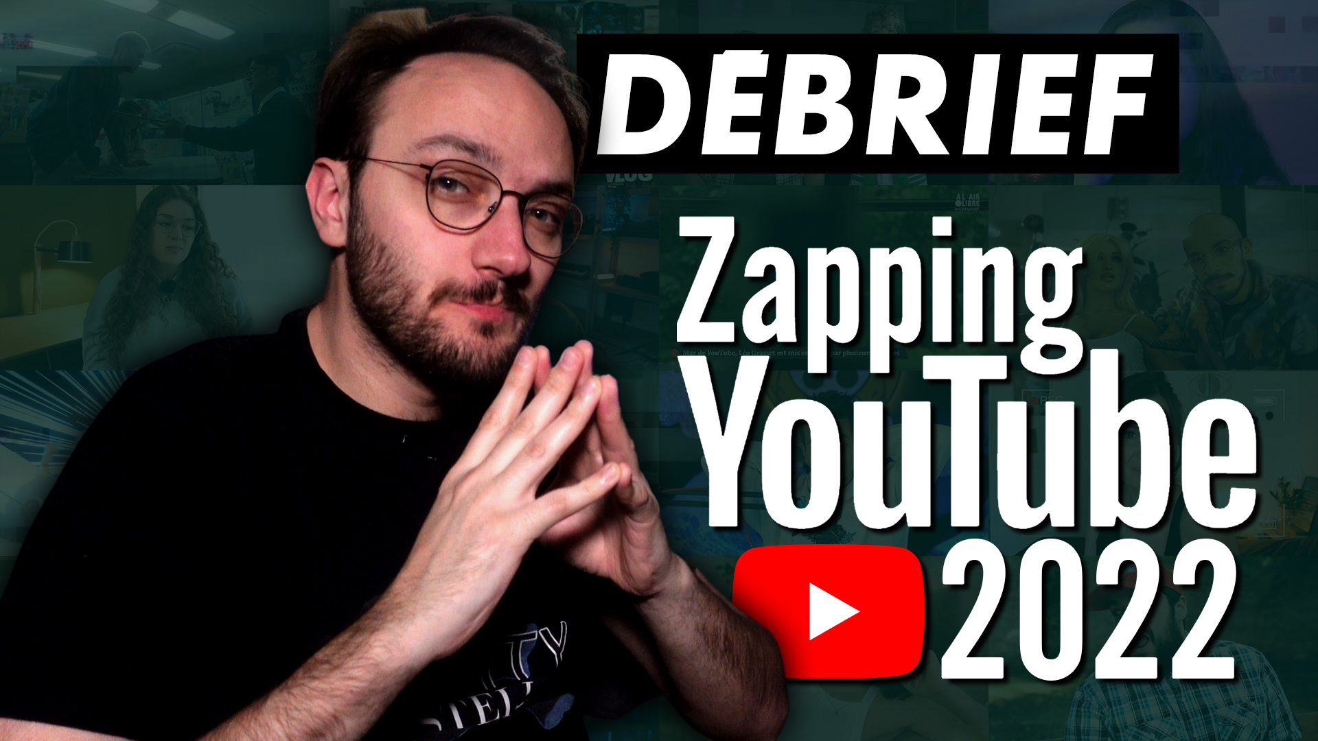 Zapping YouTube 2022 – Débrief